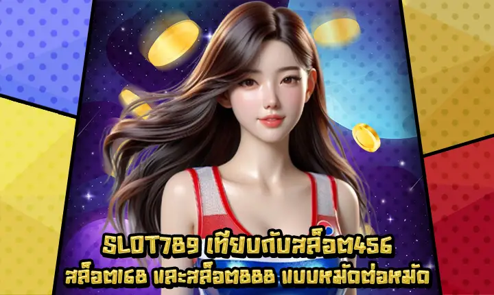slot789-vs-slot456-slot168-slot888 slot789-vs-slot456-slot168-slot888